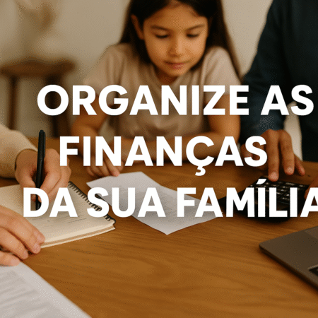 Como Montar um Orçamento Familiar Sem Sofrimento