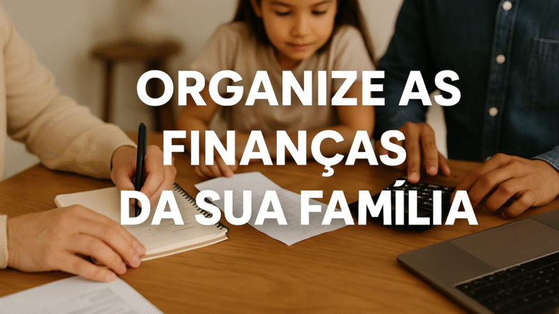 Como Montar um Orçamento Familiar Sem Sofrimento