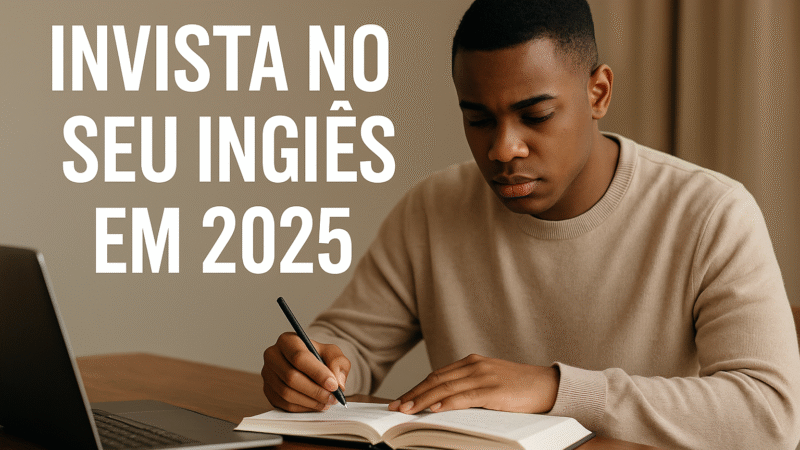 Sete Motivos para Investir em um Curso de Inglês em 2025